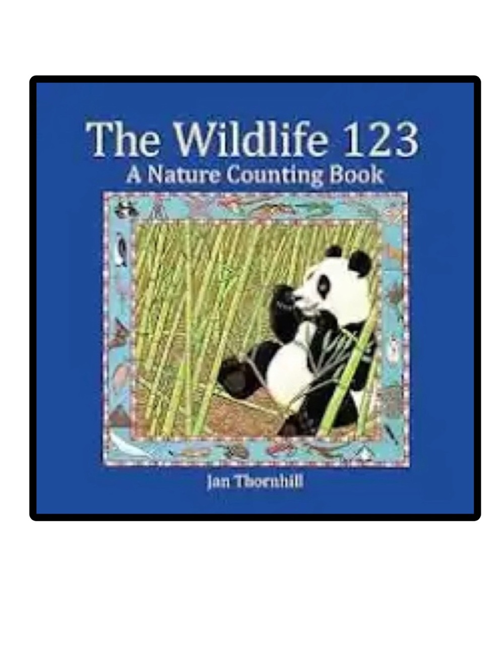The Wildlife 123 A Nature Counting Book by Jan Thornhill